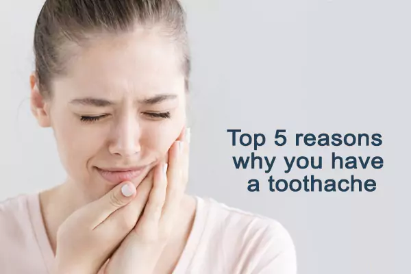 5 Main Causes of Toothache- What Leads to a Hurting Tooth?